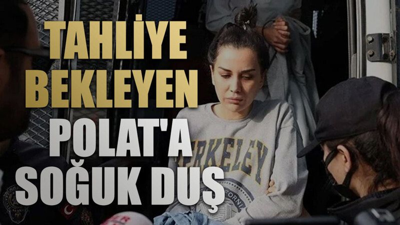 Dilan Polat'a soğuk duş. Mahkeme tahliye talebini reddetti