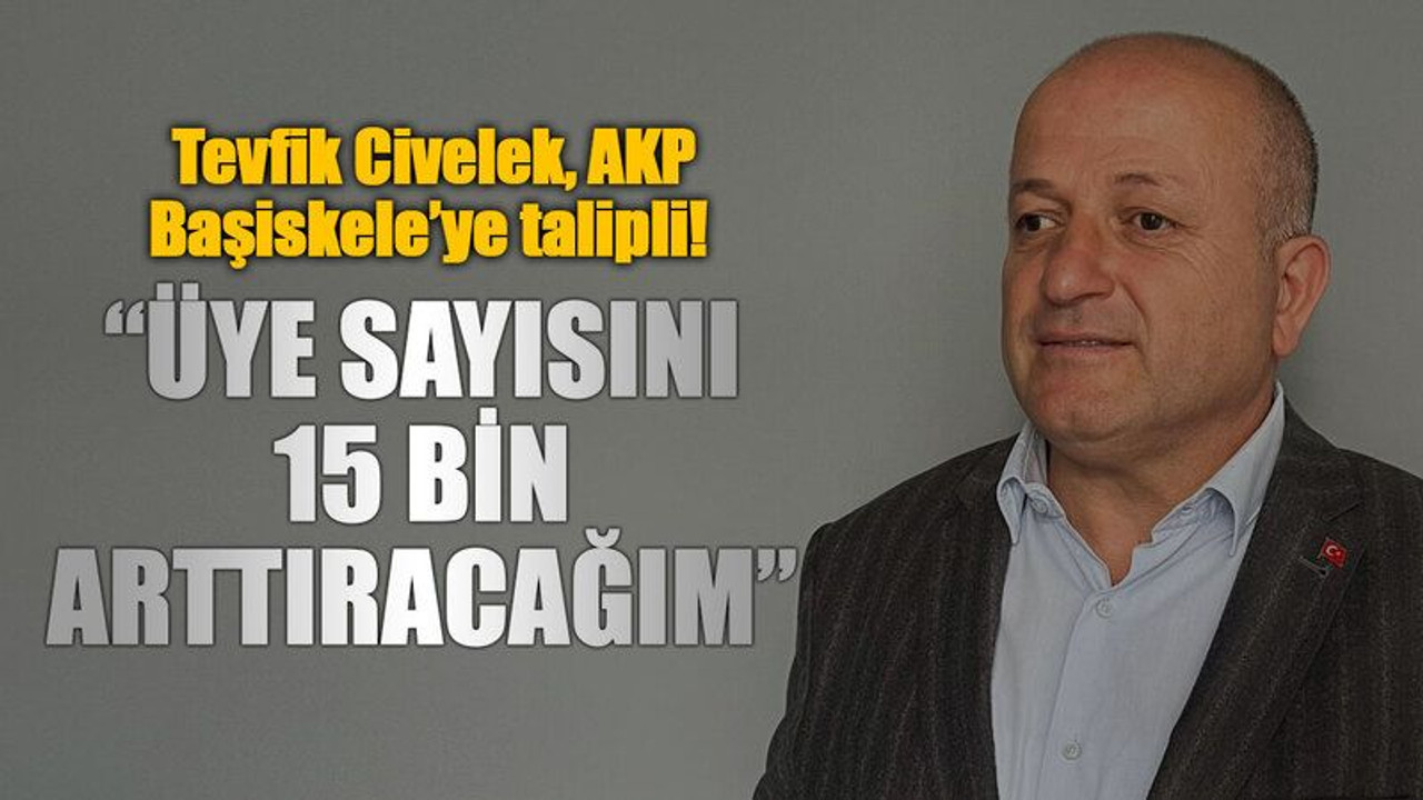 Tevfik Civelek, AKP Başiskele’ye talipli! “Üye sayısını 15 bin arttıracağım”