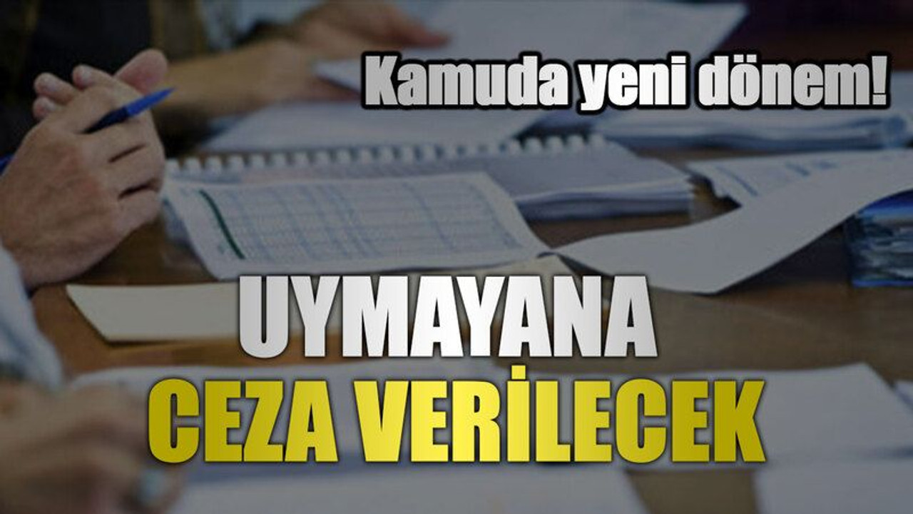 Kamuda yeni dönem! Uymayana ceza verilecek