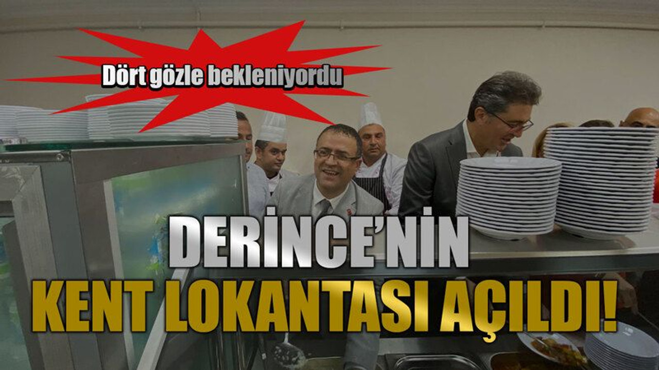 Dört gözle bekleniyordu Derince’nin Kent Lokantası açıldı!