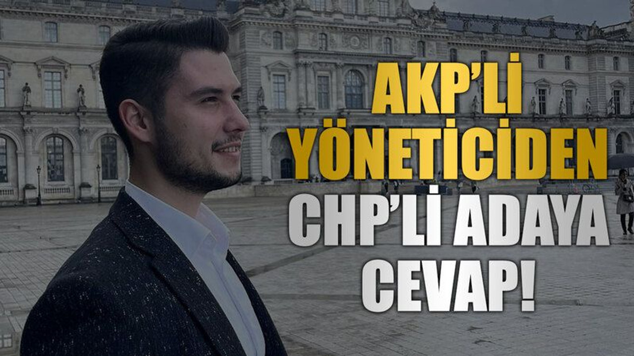 AKP’li yöneticiden CHP’li adaya cevap!