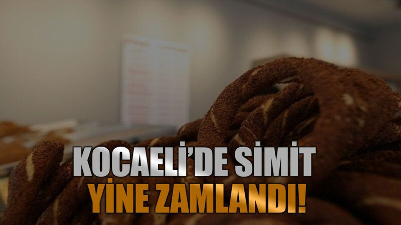 Kocaeli’de simit yine zamlandı!