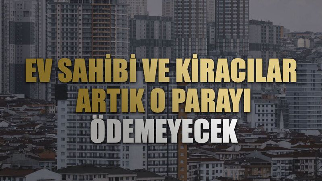 Ev sahibi ve kiracılar artık o parayı ödemeyecek. Yargıtay'dan emsal karar
