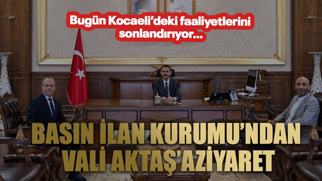 Basın İlan Kurumu’ndan Vali Aktaş’a ziyaret