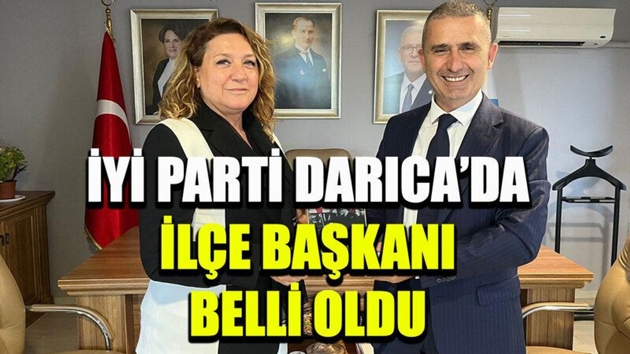 İYİ Parti Darıca’da ilçe başkanı belli oldu
