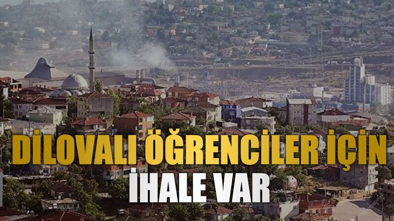 Dilovalı öğrenciler için ihale var