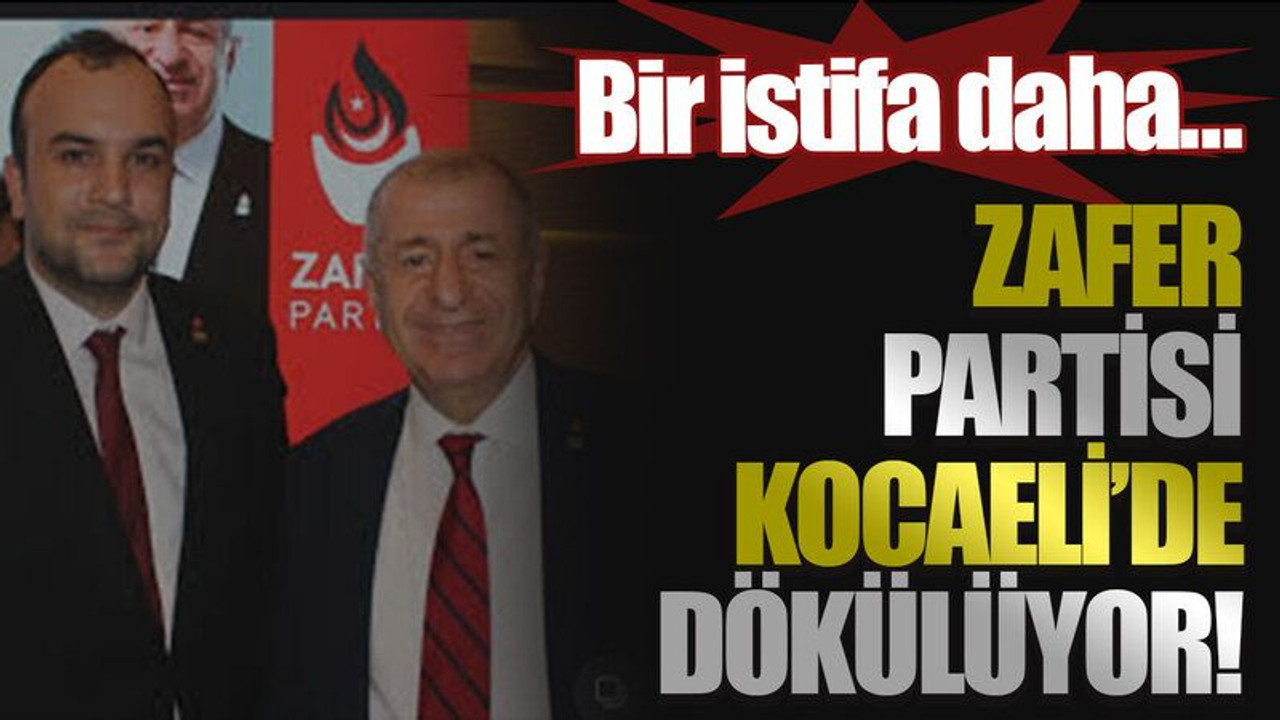 Bir istifa daha… Zafer Partisi Kocaeli’de dökülüyor!