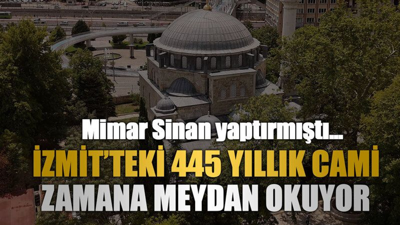 İzmit’teki 445 yıllık cami zamana meydan okuyor