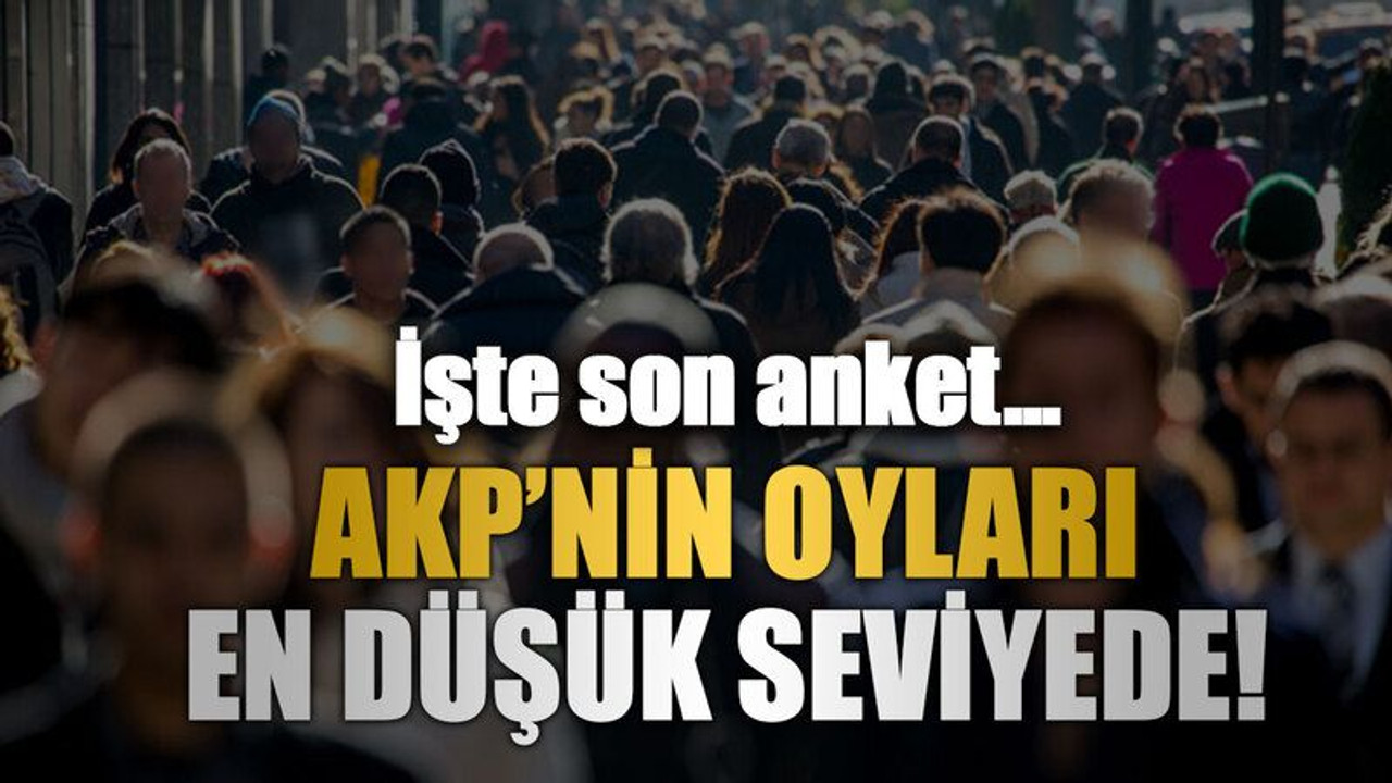 AKP’nin oyları en düşük seviyede!