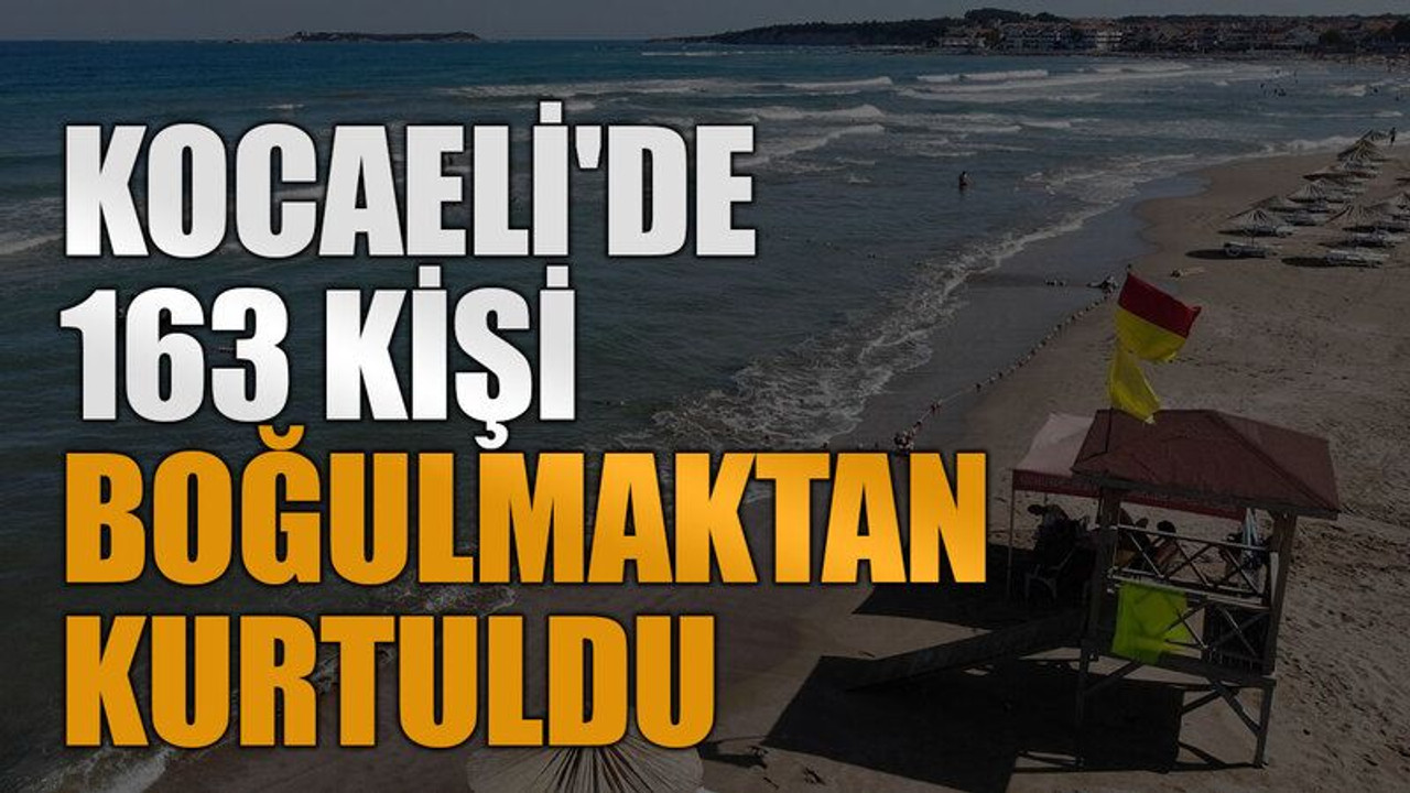 Kocaeli'de 163 kişi boğulmaktan kurtuldu