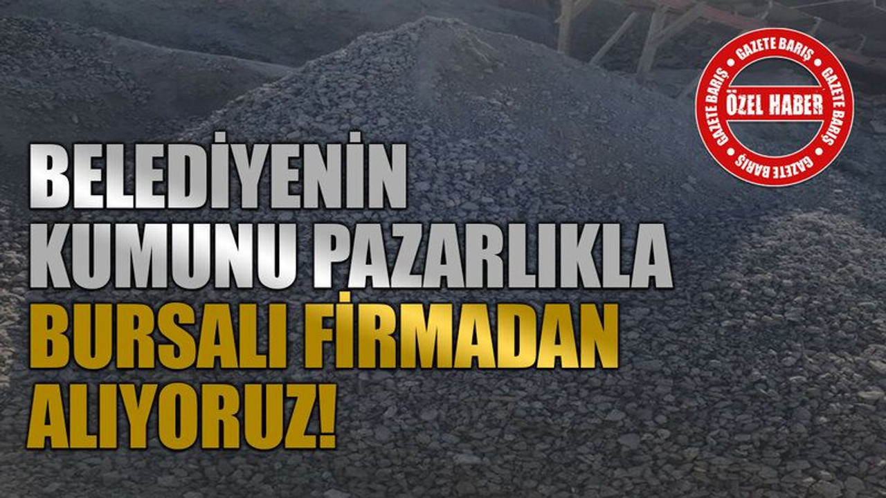 Belediyenin kumunu pazarlıkla Bursalı firmadan alıyoruz!