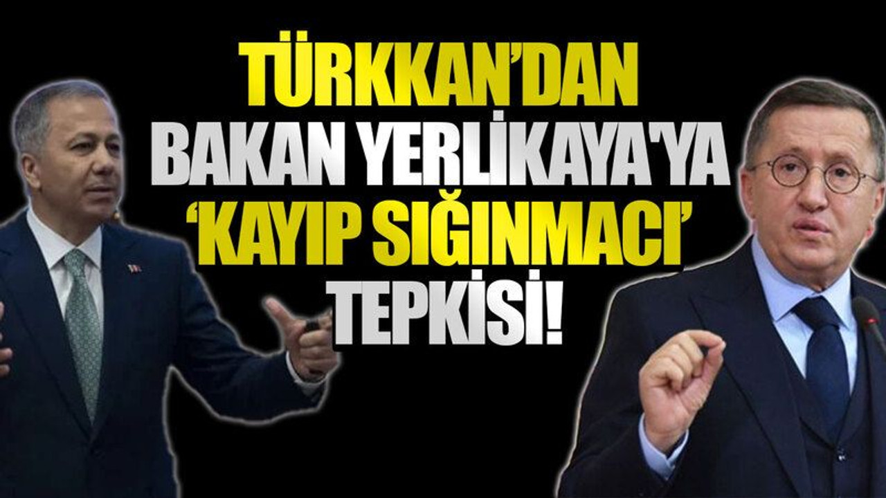 Türkkan’dan Bakan Yerlikaya'ya ‘kayıp sığınmacı’ tepkisi