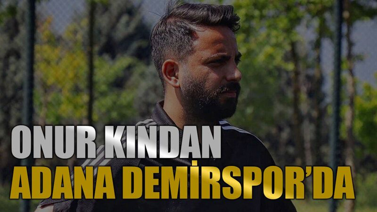 Onur Kından Adana Demirspor’da