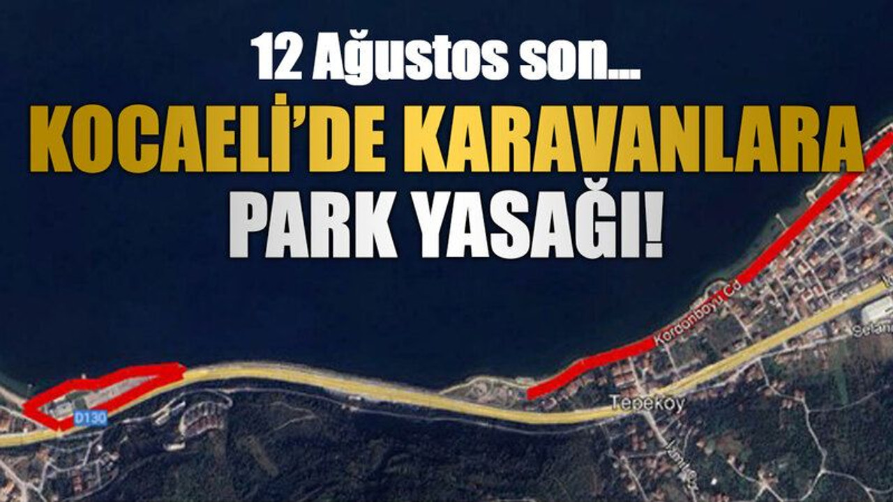 Kocaeli’de karavanlara park yasağı!