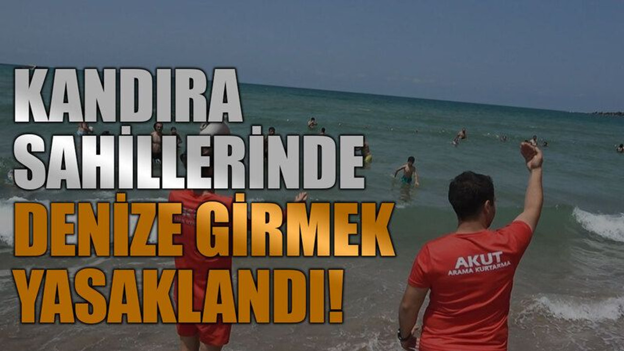 Kandıra sahillerinde denize girmek yasaklandı!