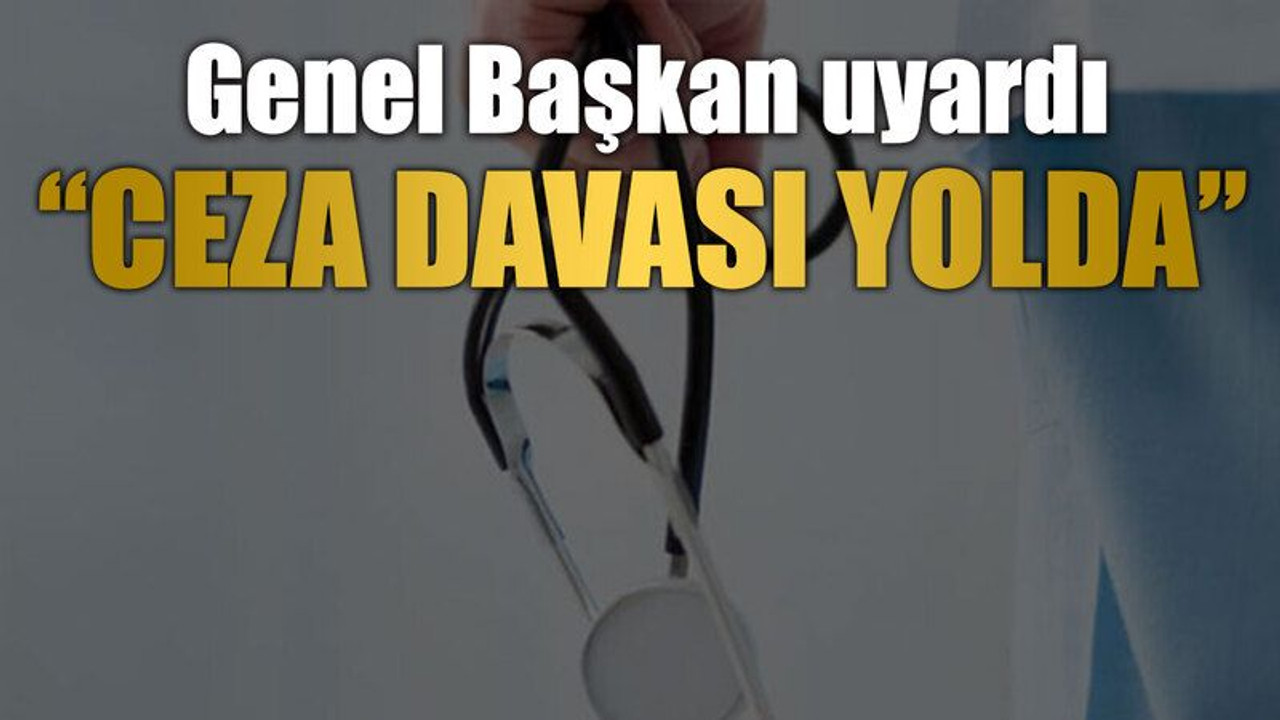 Genel Başkan uyardı “Ceza davası yolda”