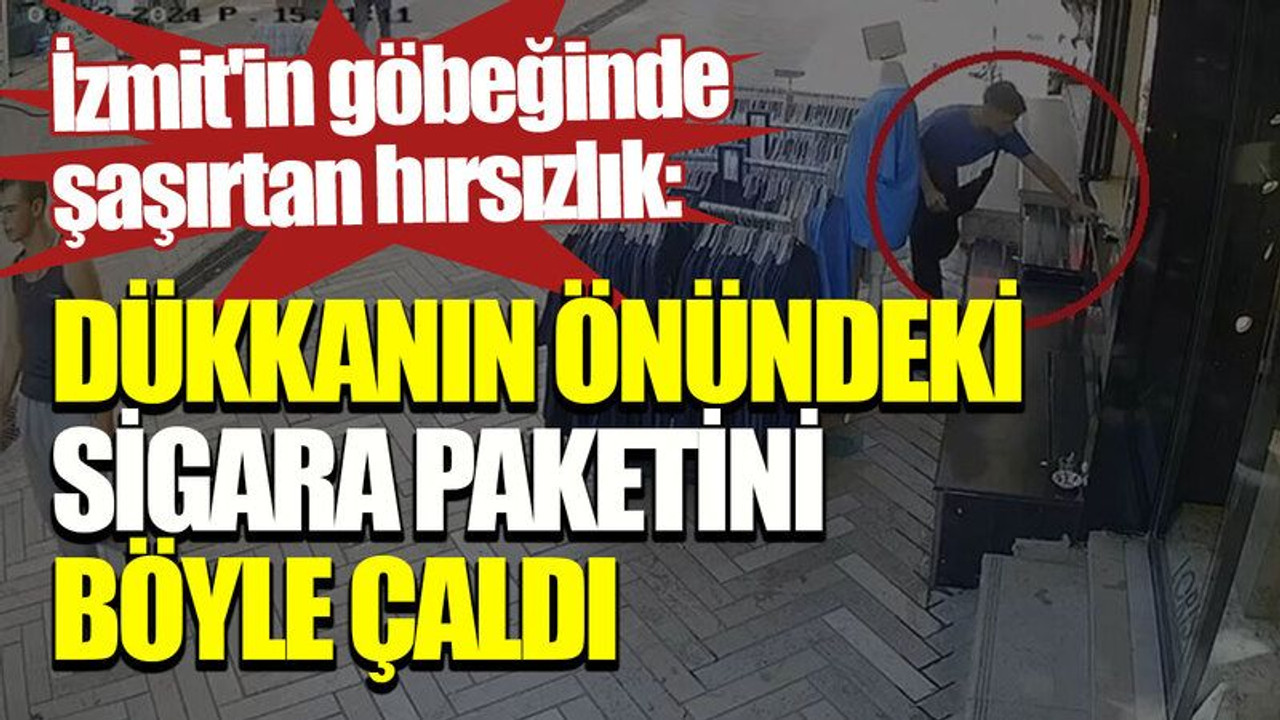 İzmit'in göbeğinde şaşırtan hırsızlık: Dükkanın önündeki sigara paketini böyle çaldı