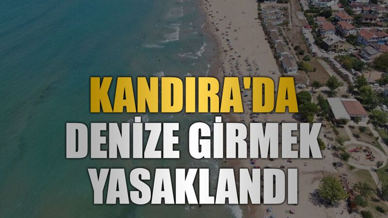 Kandıra'da denize girmek yasaklandı