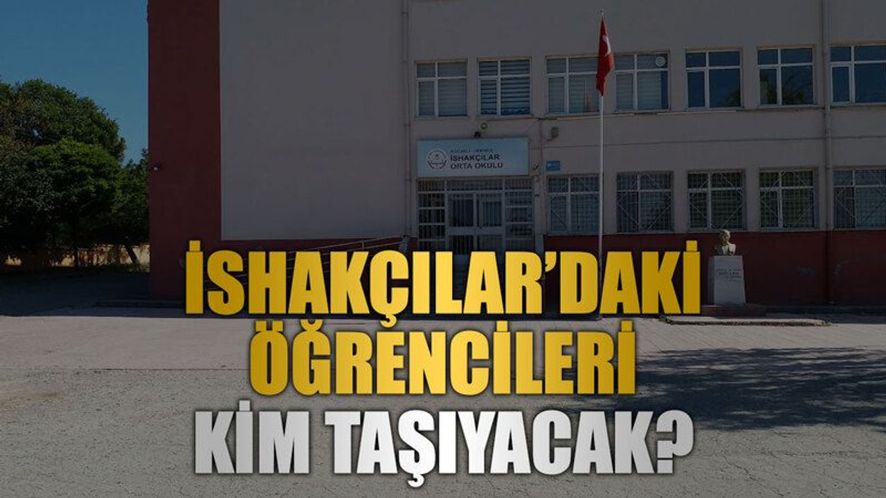 İshakçılar’daki öğrencileri kim taşıyacak?