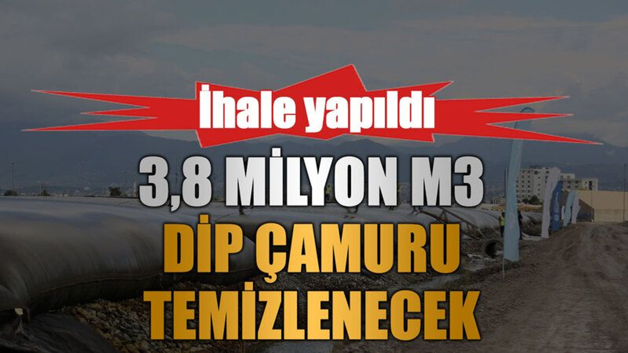 3,8 milyon m3 dip çamuru temizlenecek