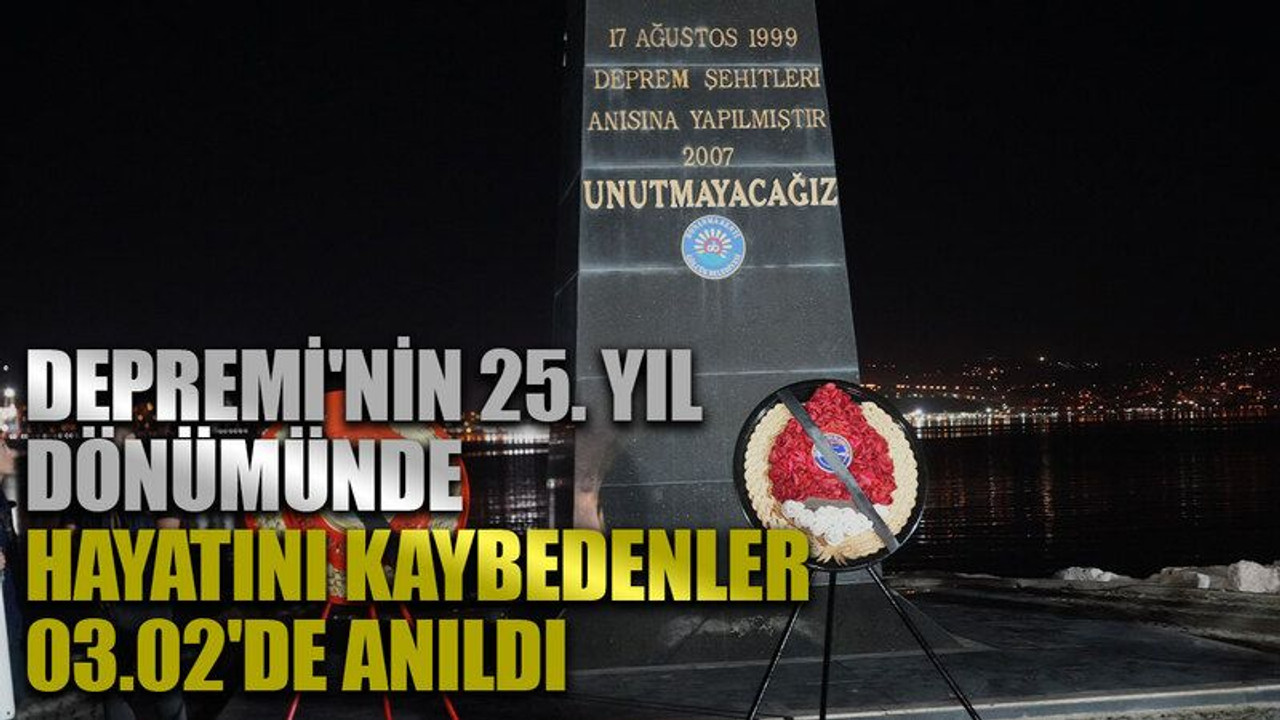 Depremi’nin 25. yıl dönümünde hayatını kaybedenler 03.02’de anıldı