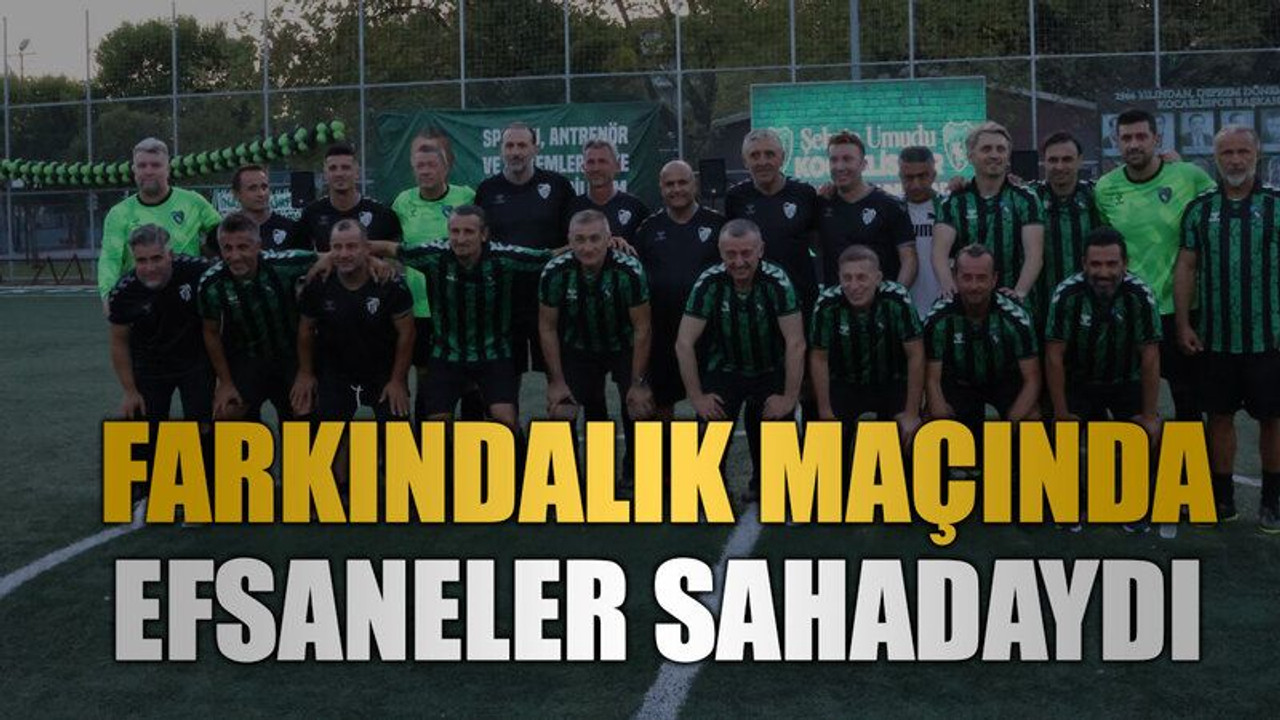 Farkındalık maçında efsaneler sahadaydı
