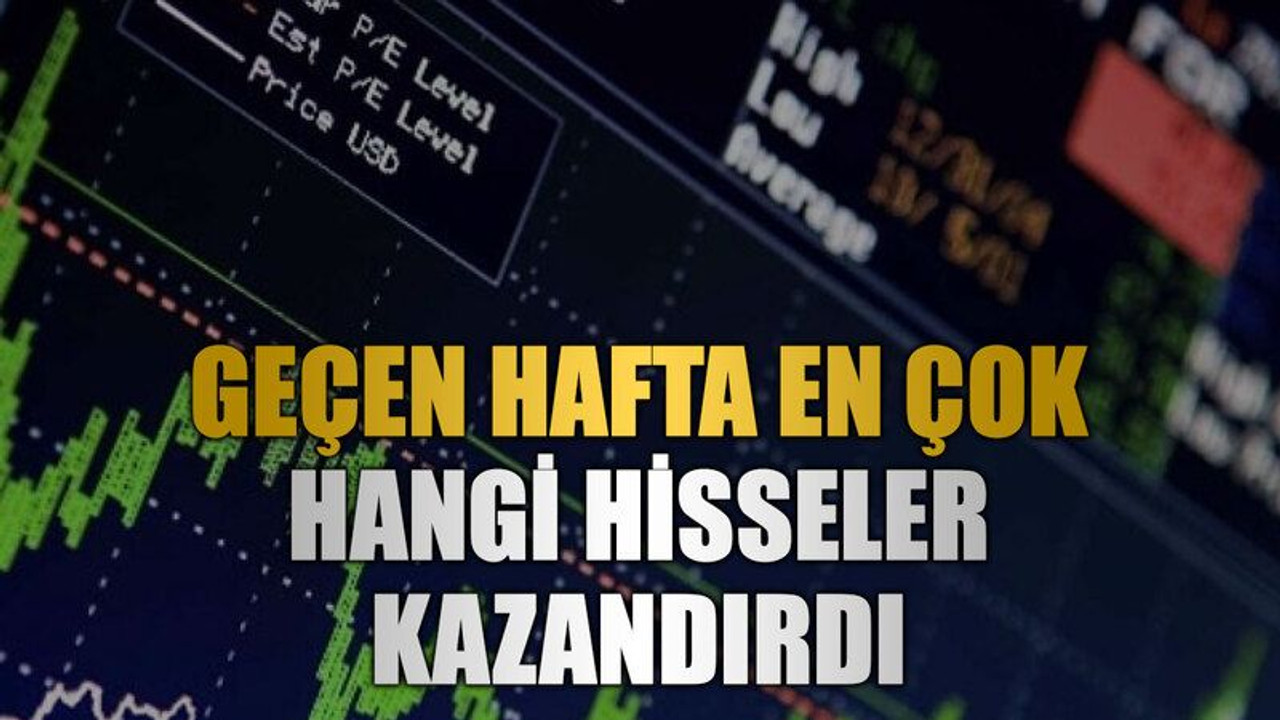 Geçen hafta en çok hangi hisseler kazandırdı
