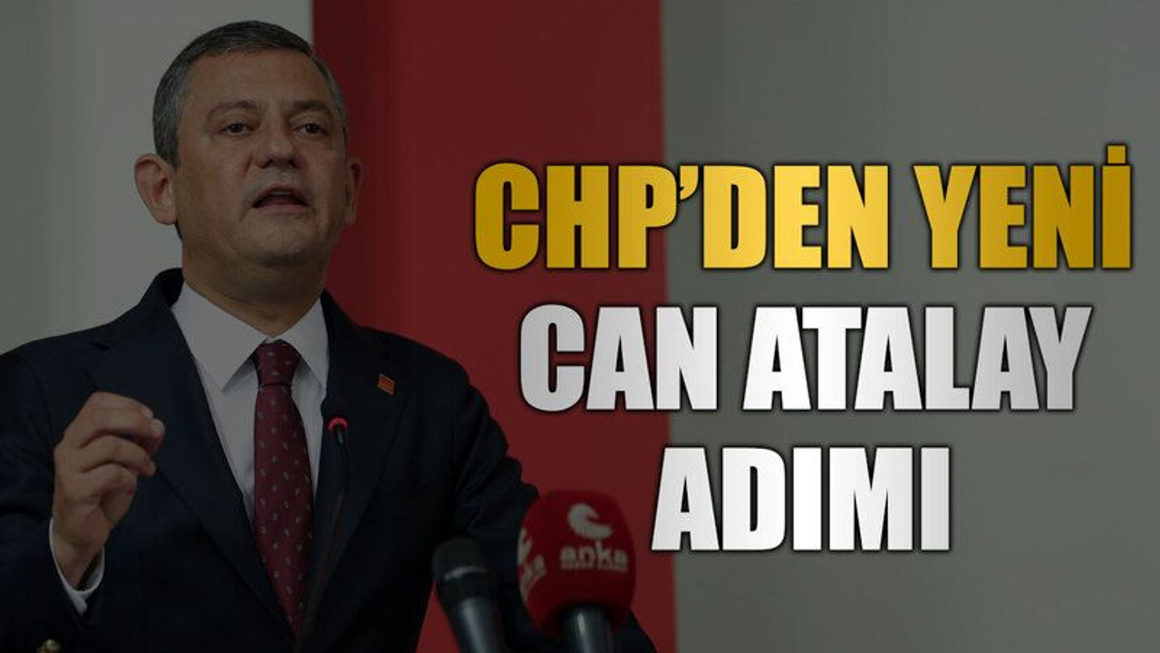 CHP’den yeni Can Atalay adımı