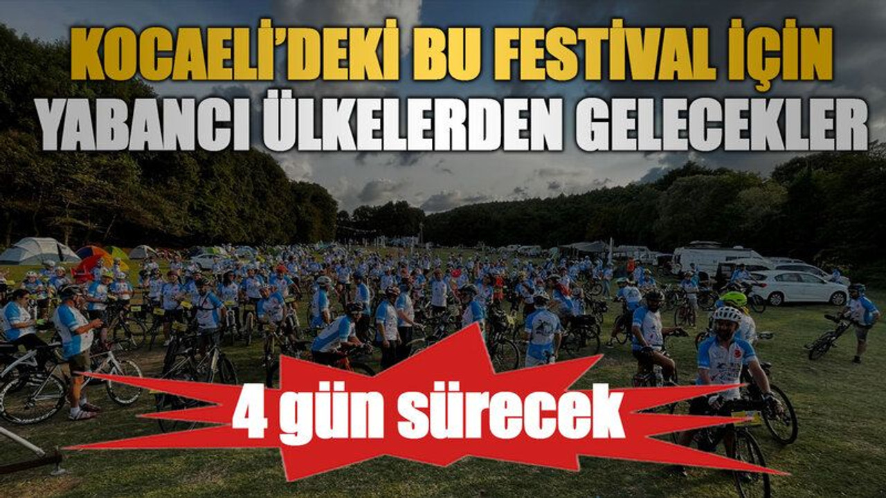 Kocaeli’deki bu festival için yabancı ülkelerden gelecekler