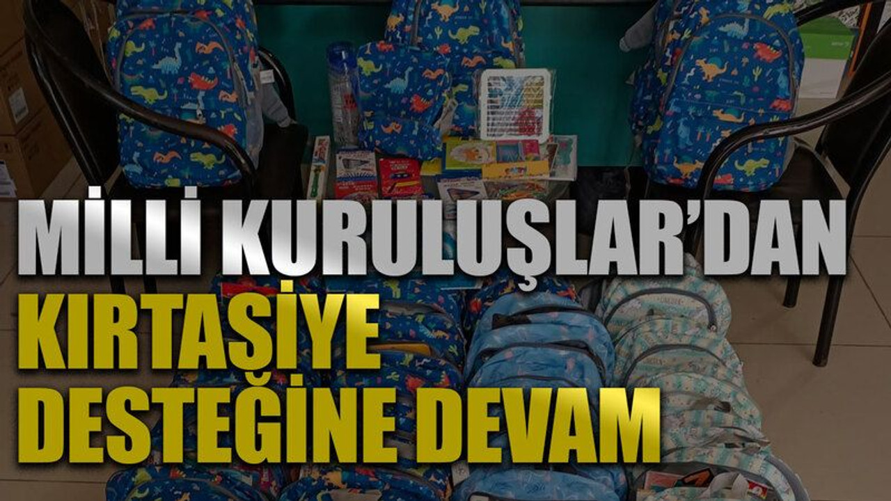 Milli Kuruluşlar’dan kırtasiye desteğine devam