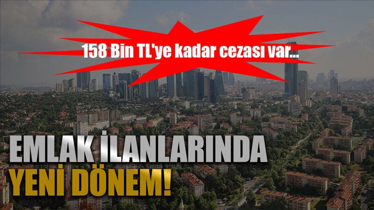 158 Bin TL'ye kadar cezası var... Emlak ilanlarında yeni dönem!