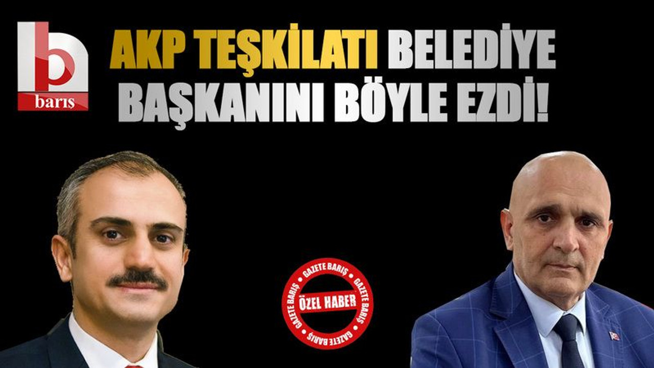 AKP teşkilatı belediye başkanını böyle ezdi!