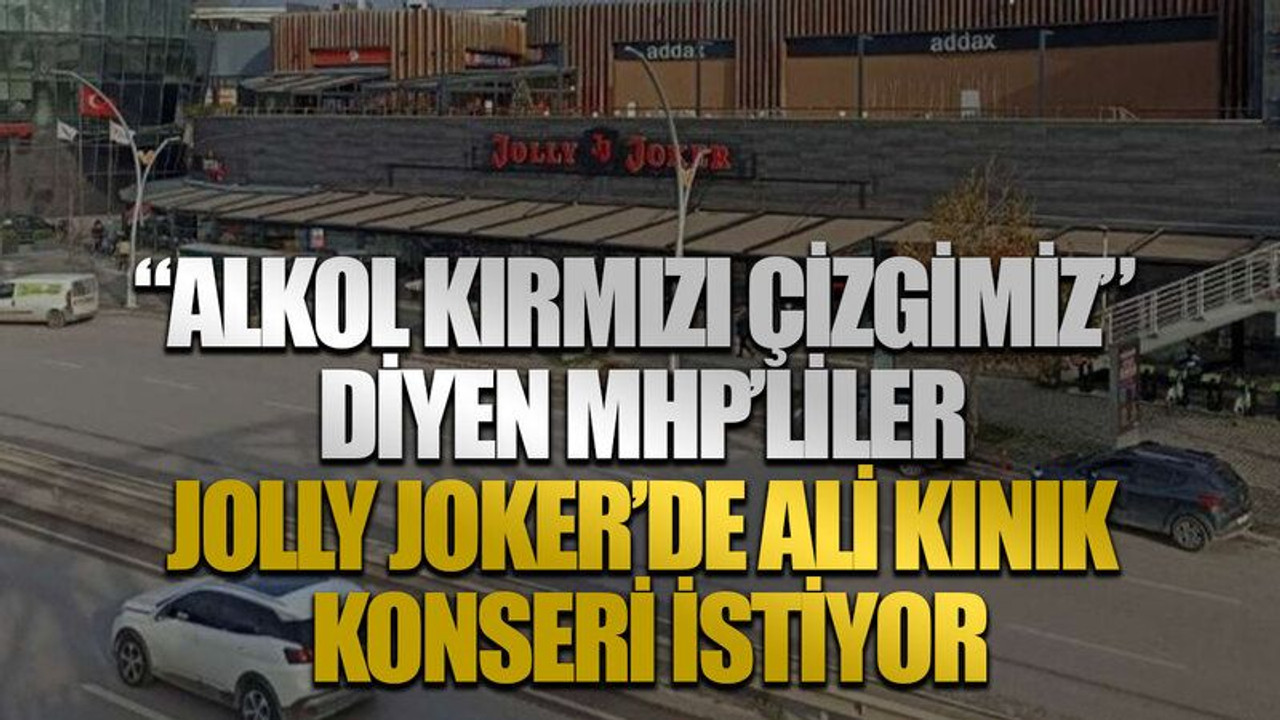 “Alkol kırmızı çizgimiz” diyen MHP’liler Jolly Joker’de Ali Kınık konseri istiyor