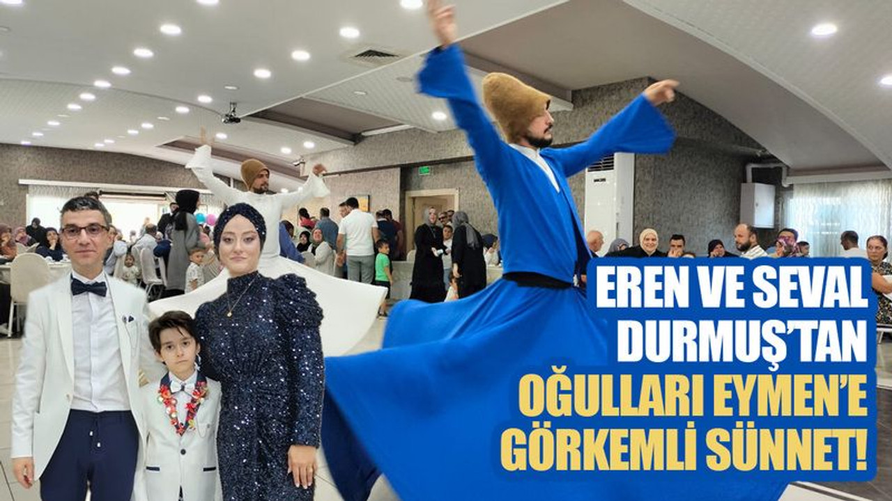Eren ve Seval Durmuş’tan oğulları Eymen’e görkemli sünnet!