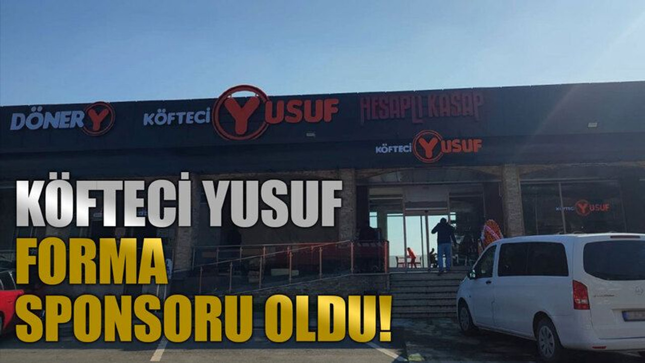 Köfteci Yusuf forma sponsoru oldu!