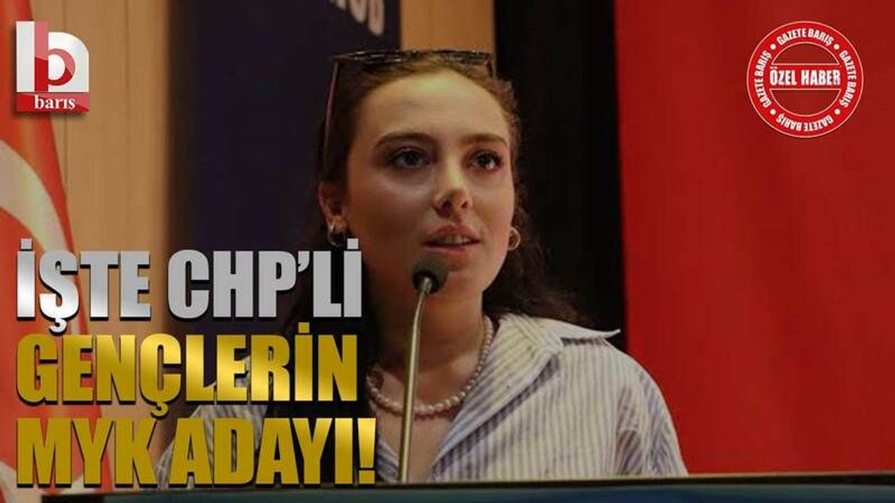 İşte CHP’li gençlerin MYK adayı!