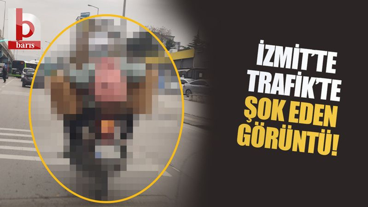 İzmit’te trafikte şok eden görüntü!