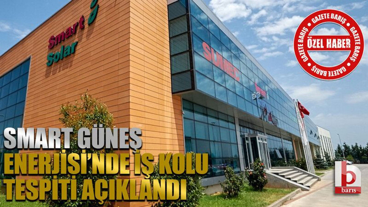 Smart Güneş Enerjisi’nde iş kolu tespiti açıklandı
