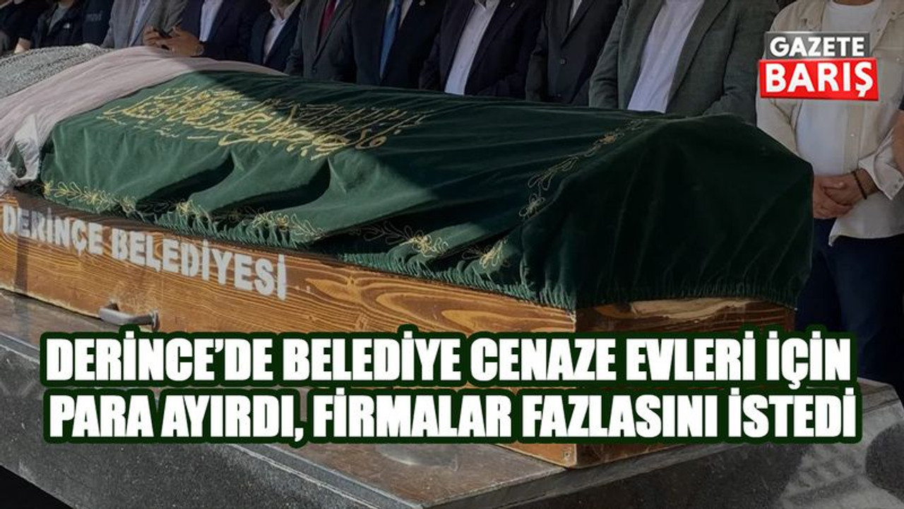 Derince’de belediye cenaze evleri için para ayırdı firmalar fazlasını istedi