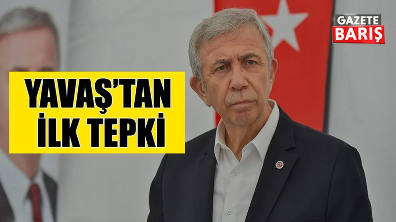 Mansur Yavaş'tan ilk tepki!