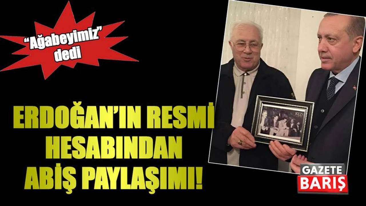 Erdoğan’ın resmi hesabından Abiş paylaşımı