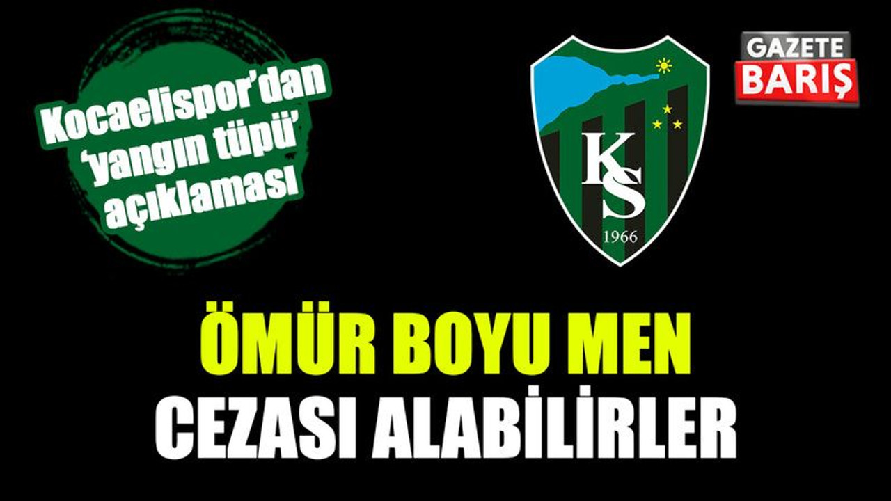 Kocaelispor’dan ‘yangın tüpü’ açıklaması