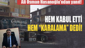 Ali Osman Hasanoğlu’ndan yanıt! Hem kabul etti hem “karalama” dedi!