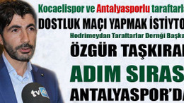 Dostluk maçı ile ilgili Özgür Taşkıran'dan açıklama geldi