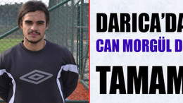 Darıca'da Can Morgül de tamam