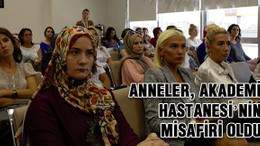 Anneler, Akademi Hastanesi’nin misafiri oldu