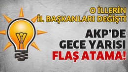AKP’de gece yarısı flaş atama!