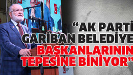 Karamollaoğlu: Ak Parti, gariban belediye başkanlarının tepesine biniyor