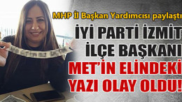 İyi Parti İzmit İlçe Başkanı Yasemin Met’in elindeki yazı olay oldu!