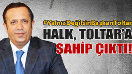 Halk Toltar’a sahip çıktı!